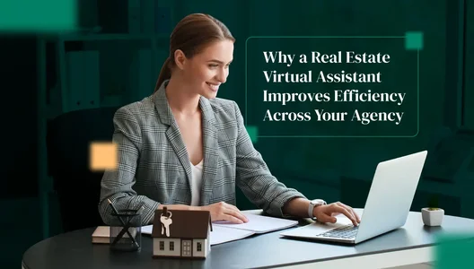 Why a Real Estate Virtual Assistant Improves Efficiency Across Your Agency