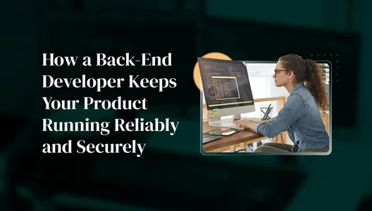 How a Back-End Developer Keeps Your Product Running Reliably and Securely