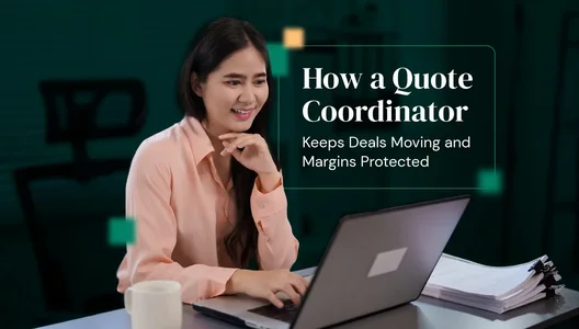 How a Quote Coordinator Keeps Deals Moving and Margins Protected