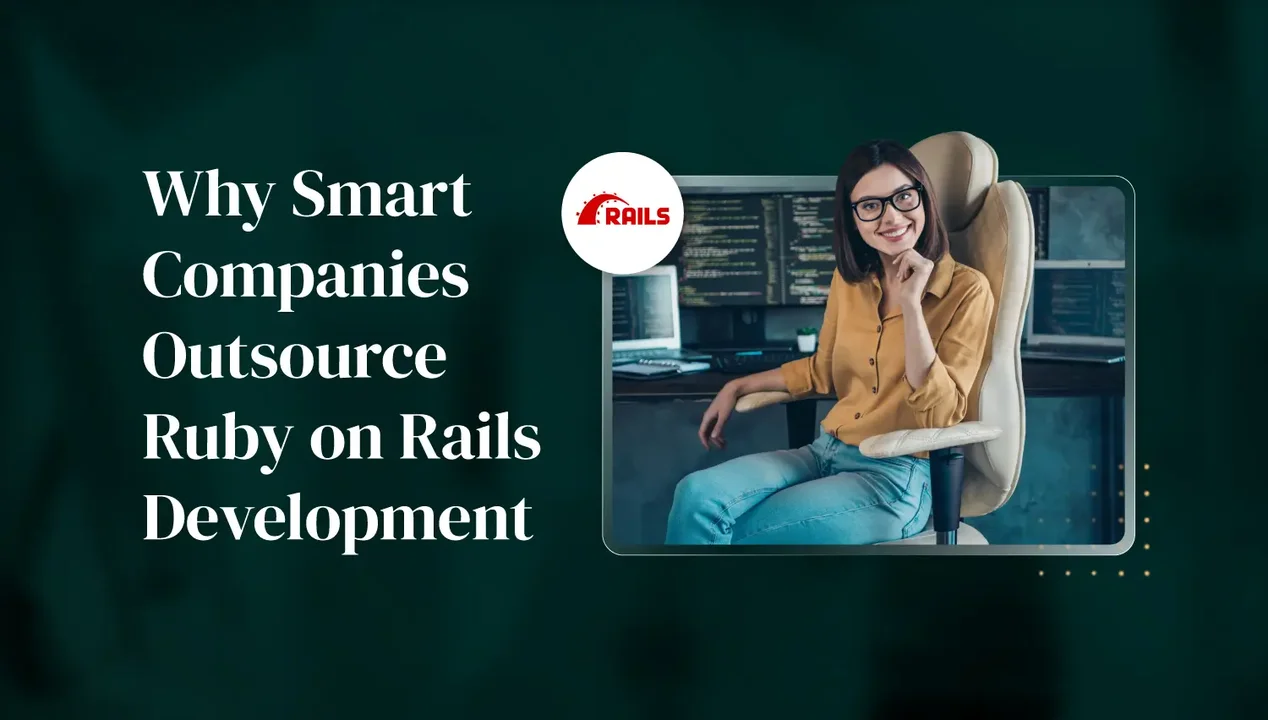 Why Smart Companies Outsource Ruby on Rails Development (And How to Do It Right)