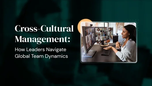 Cross-Cultural Management: How Leaders Navigate Global Team Dynamics
