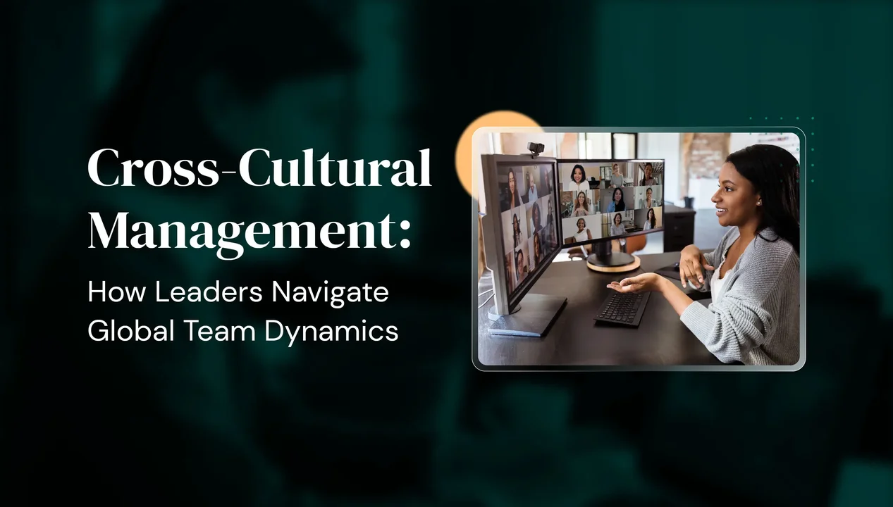 Cross-Cultural Management: How Leaders Navigate Global Team Dynamics