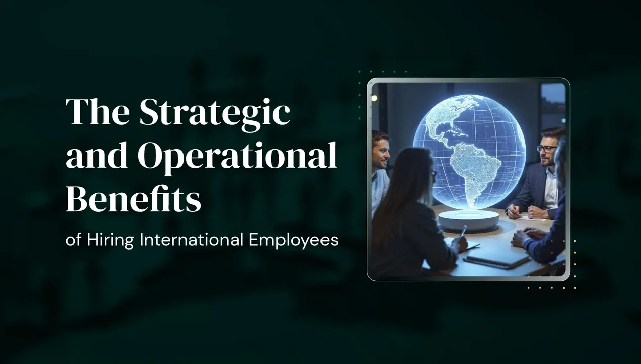 The Strategic and Operational Benefits of Hiring International Employees