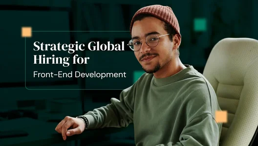 Strategic Global Hiring for Front-End Development