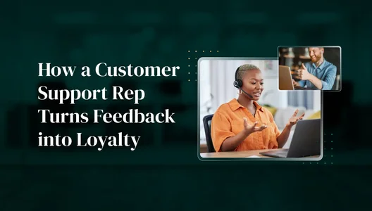 How a Customer Support Rep Turns Feedback into Loyalty