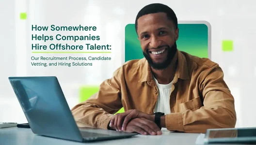 How Does Somewhere Work? Our Offshore Recruitment and Hiring Process Explained