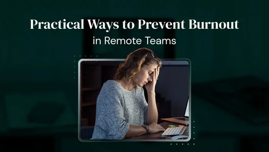 Practical Ways to Prevent Burnout in Remote Teams