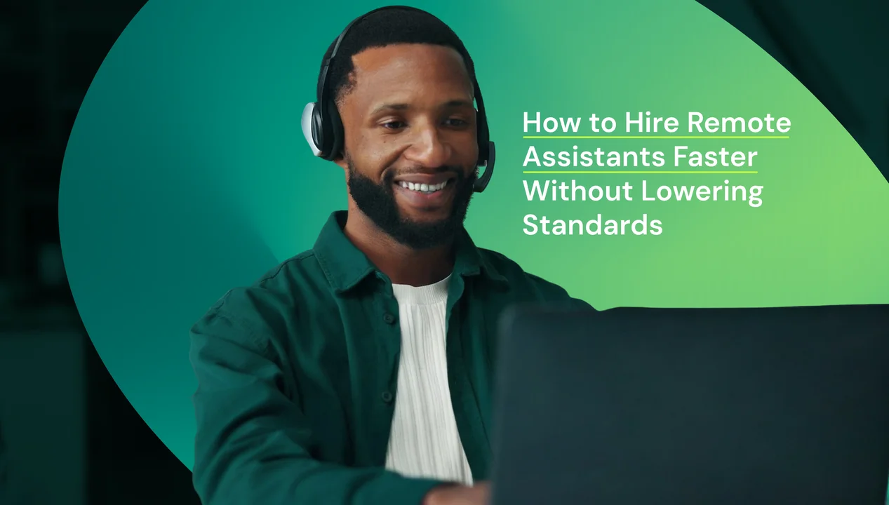 How to Hire Remote Assistants Faster Without Lowering Standards
