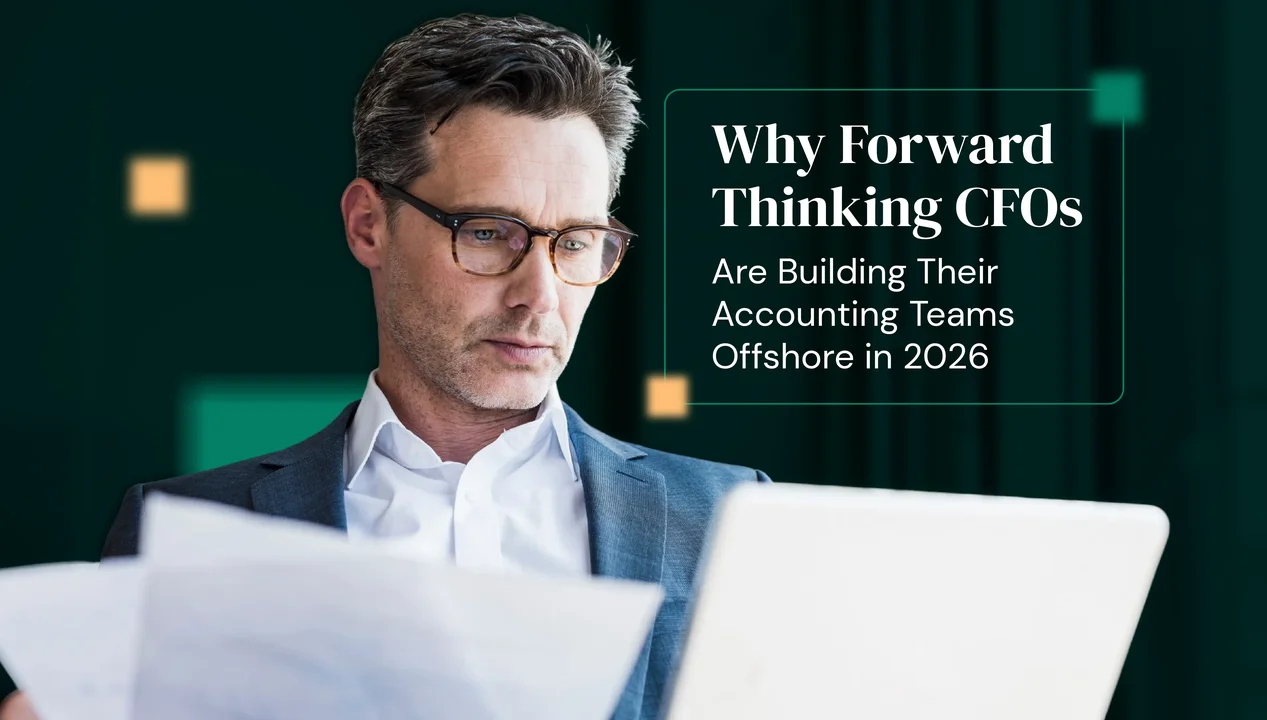Why Forward-Thinking CFOs Are Building Their Accounting Teams Offshore in 2026