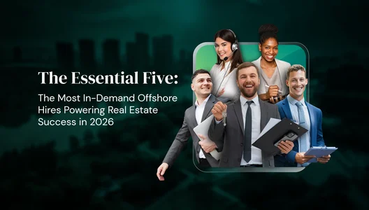 The Essential Five: The Most In-Demand Offshore Hires Powering Real Estate Success in 2026