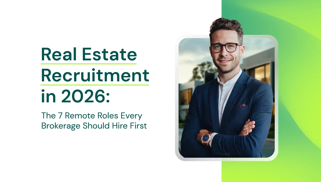 Real Estate Recruitment in 2026: The 7 Remote Roles Every Brokerage Should Hire First