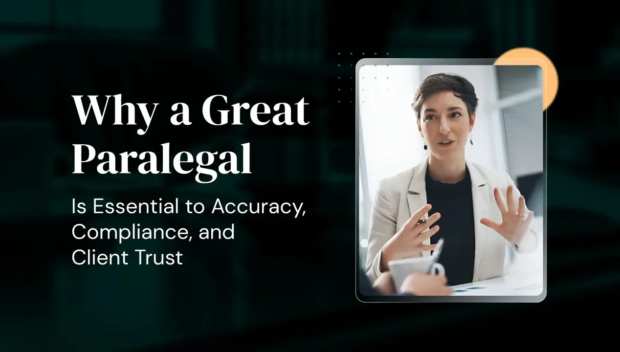 Why a Great Paralegal Is Essential to Accuracy, Compliance, and Client Trust