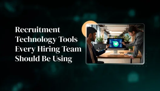 Recruitment Technology Tools Every Hiring Team Should Be Using