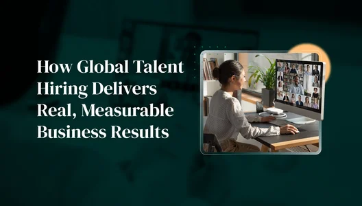 How global talent hiring delivers real, measurable business results