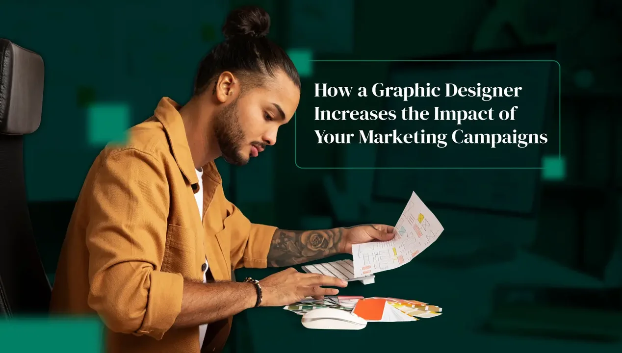 How a Graphic Designer Increases the Impact of Your Marketing Campaigns
