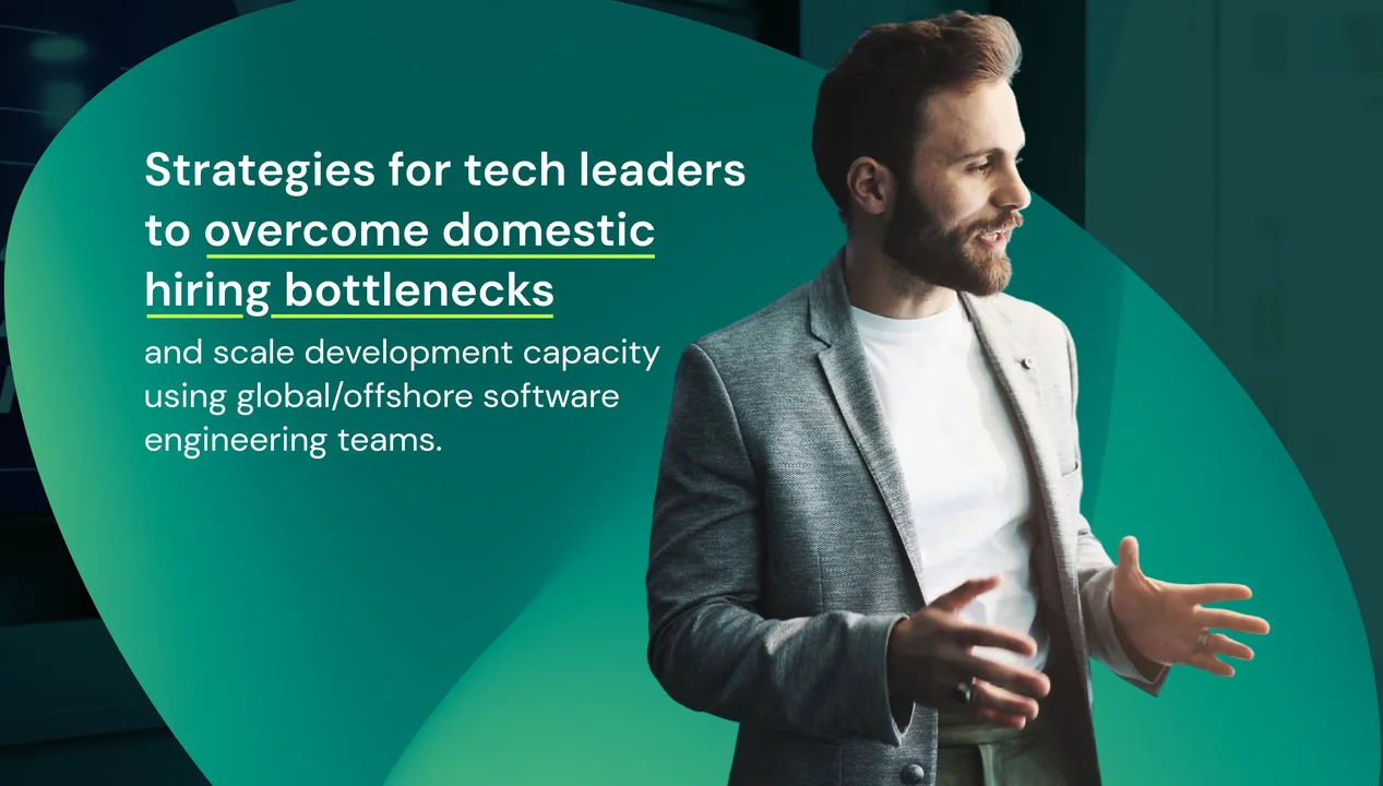 Strategies for tech leaders to overcome domestic hiring bottlenecks and scale development capacity using global/offshore software engineering teams.