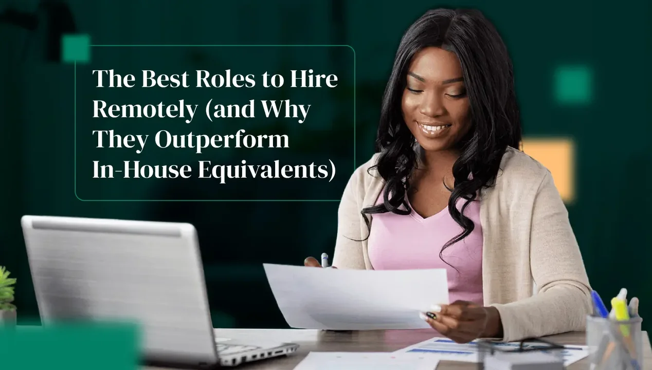 The Best Roles to Hire Remotely (and Why They Outperform In-House Equivalents)