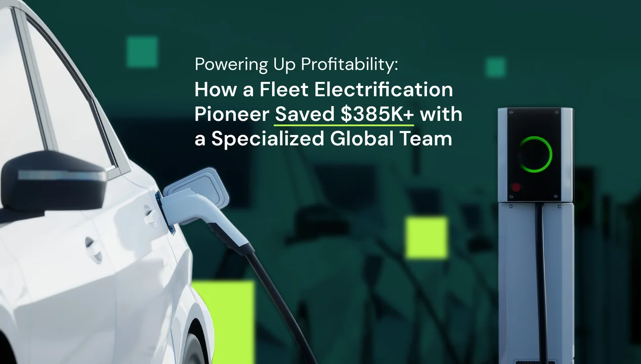 Powering Up Profitability: How a Fleet Electrification Pioneer Saved $385K+ with a Specialized Global Team