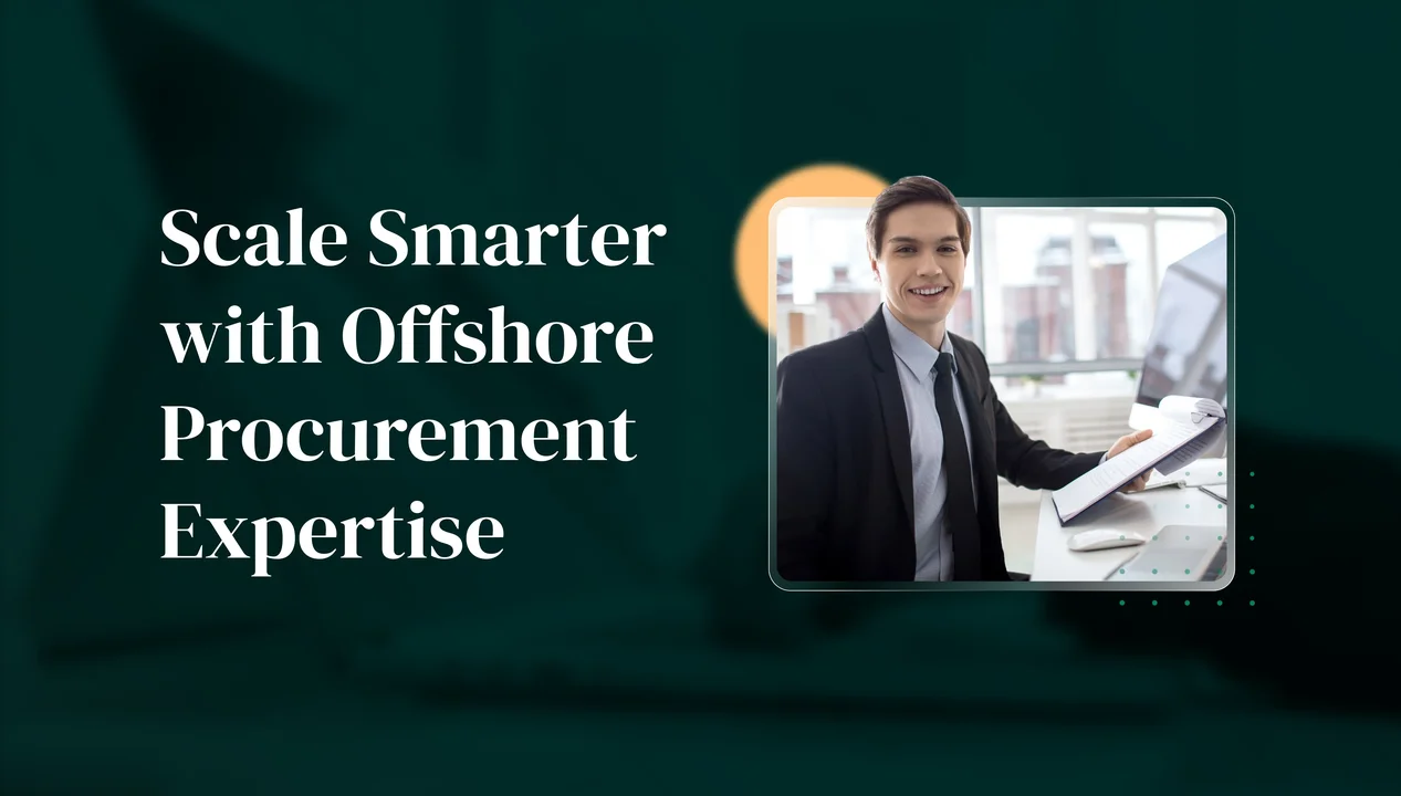 Scale Smarter with Offshore Procurement Expertise