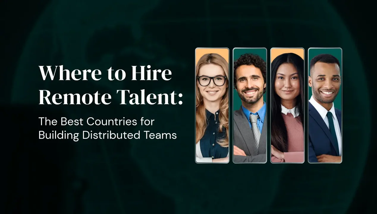 Where to Hire Remote Talent: The Best Countries for Building Distributed Teams