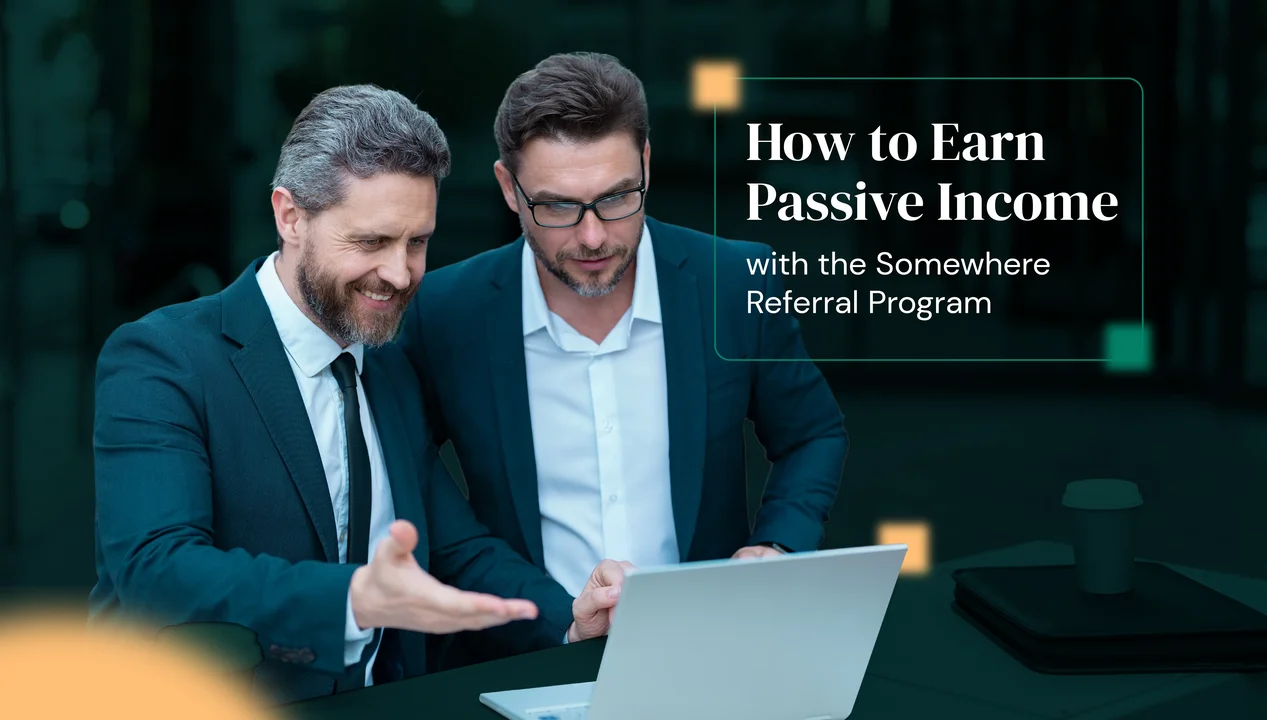 How to Earn Passive Income with the Somewhere Referral Program