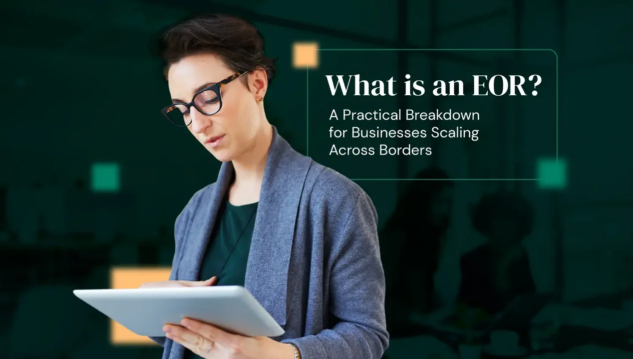 What Is an EOR? A Practical Breakdown for Businesses Scaling Across Borders