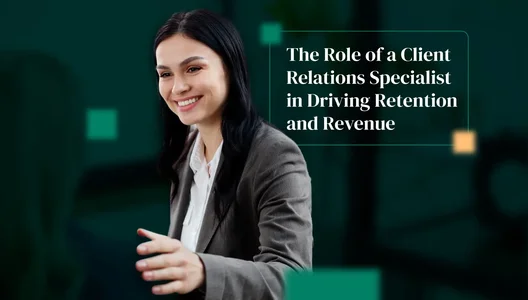 The Role of a Client Relations Specialist in Driving Retention and Revenue