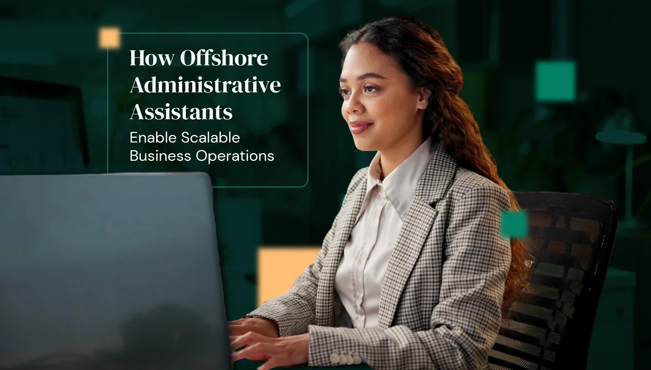 How Offshore Administrative Assistants Enable Scalable Business Operations