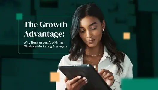 The Growth Advantage: Why Businesses Are Hiring Offshore Marketing Managers