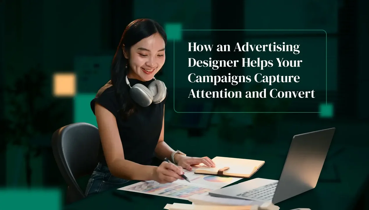 How an Advertising Designer Helps Your Campaigns Capture Attention and Convert