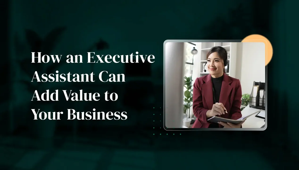 How an Executive Assistant (EA) Can Add Value to Your Business