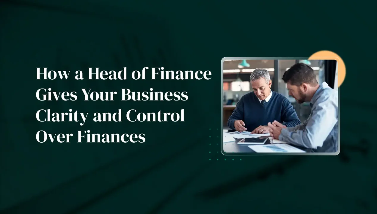 How a Head of Finance Gives Your Business Clarity and Control Over Finances