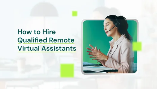 How to Hire Qualified Remote Virtual Assistants