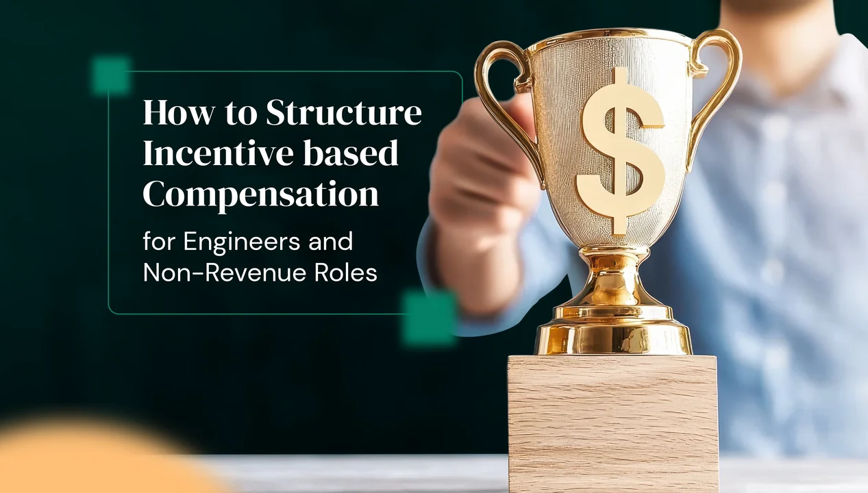 How to Structure Incentive based Compensation for Engineers and Non-Revenue Roles