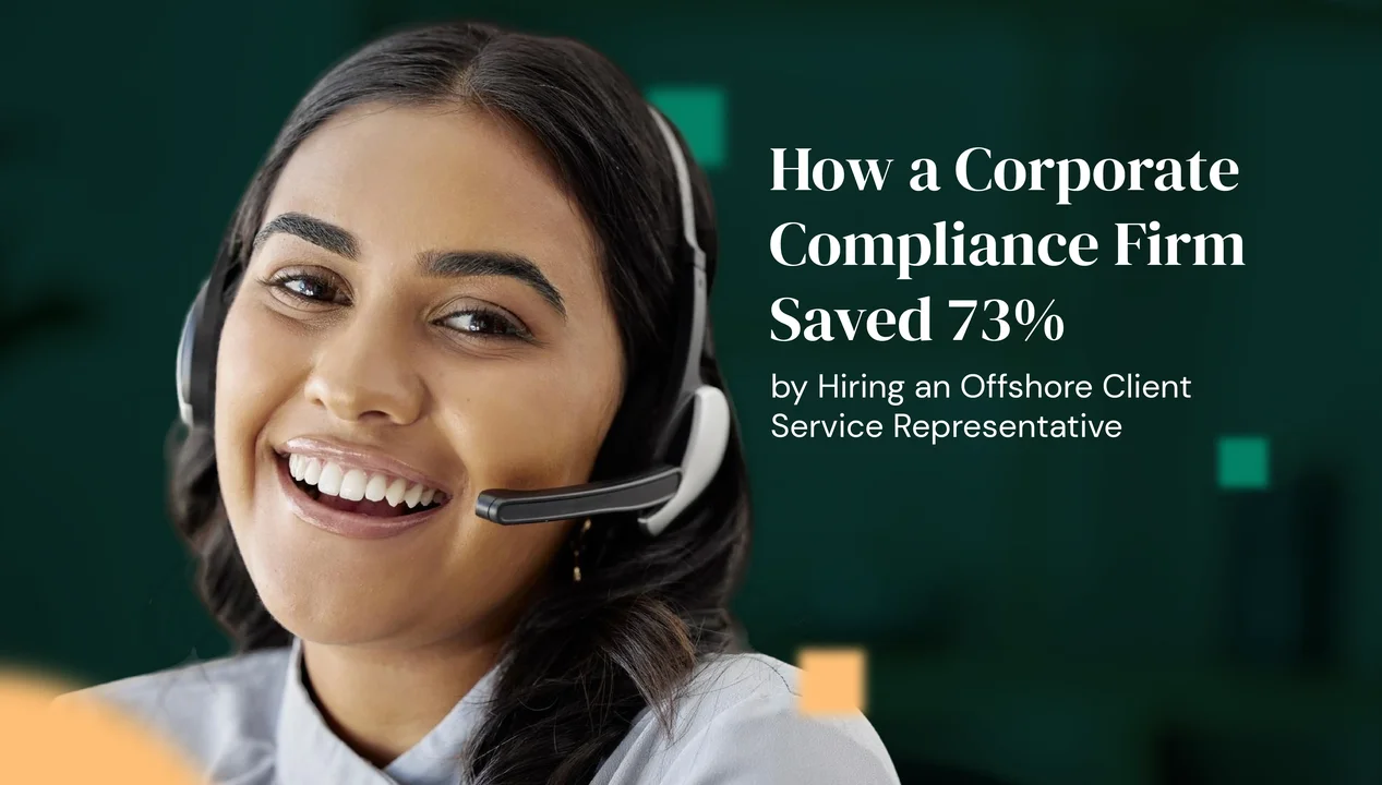 How a Corporate Compliance Firm Saved 73% by Hiring an Offshore Client Service Representative