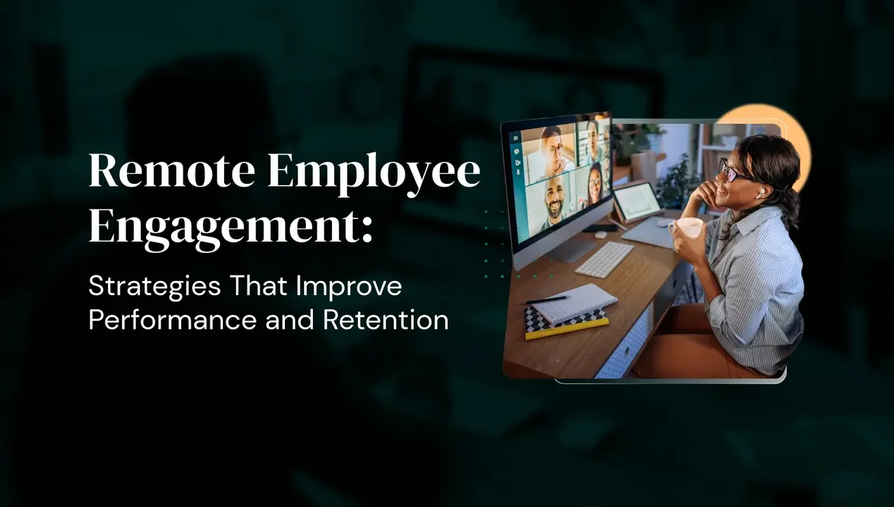 Remote Employee Engagement: Strategies That Improve Performance and Retention