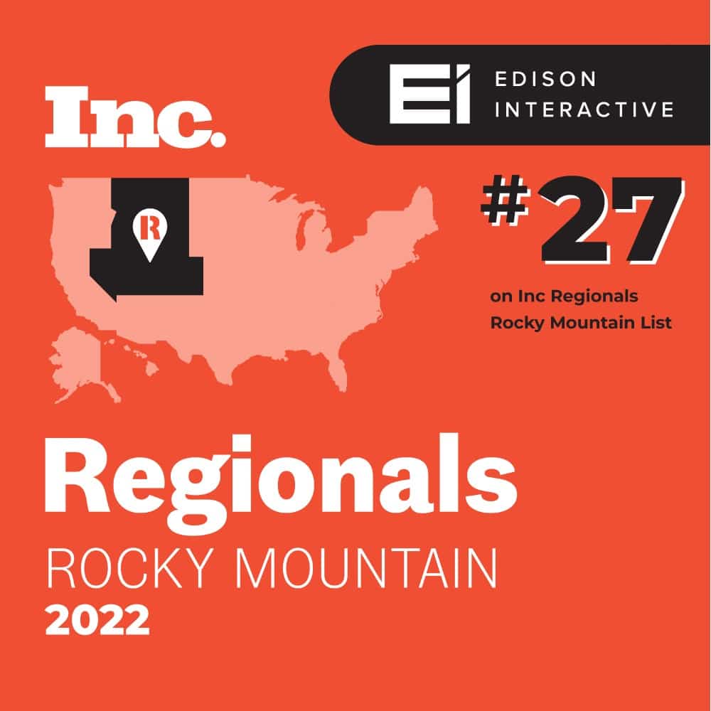 WITH A TWO-YEAR REVENUE GROWTH OF 315%, EDISON INTERACTIVE RANKED NO. 27 ON INC. MAGAZINE'S LIST OF THE ROCKY MOUNTAIN REGION