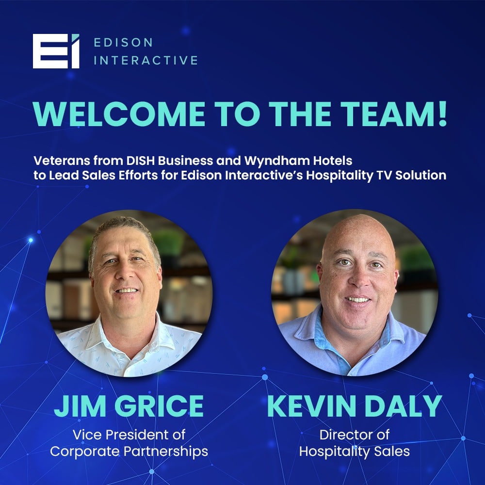 EDISON INTERACTIVE WELCOMES JIM GRICE AS VICE PRESIDENT OF CORPORATE PARTNERSHIPS AND KEVIN DALY AS DIRECTOR OF HOSPITALITY S