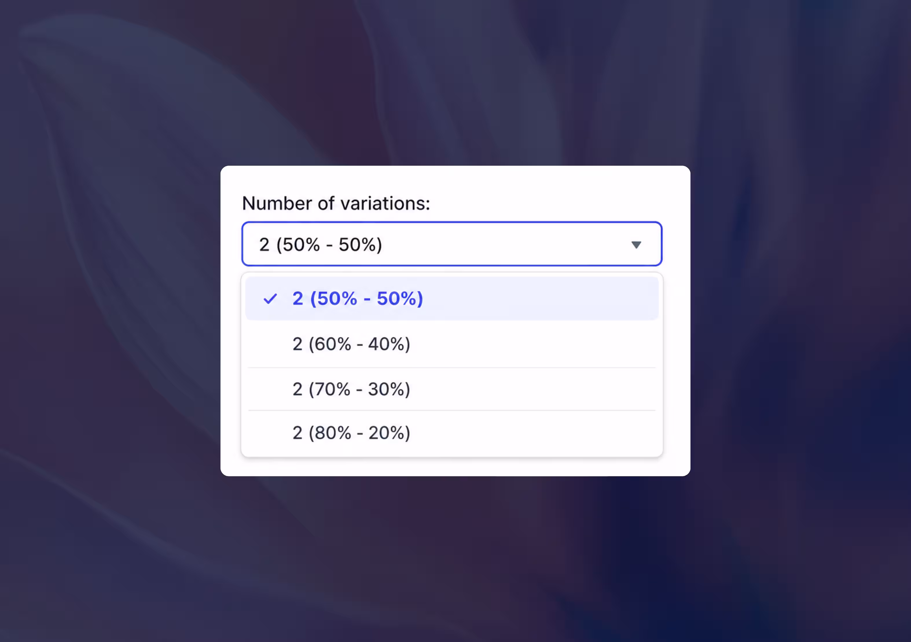 Dropdown menu for selecting number of variations with distribution percentages like 50% - 50%, 60% - 40%.