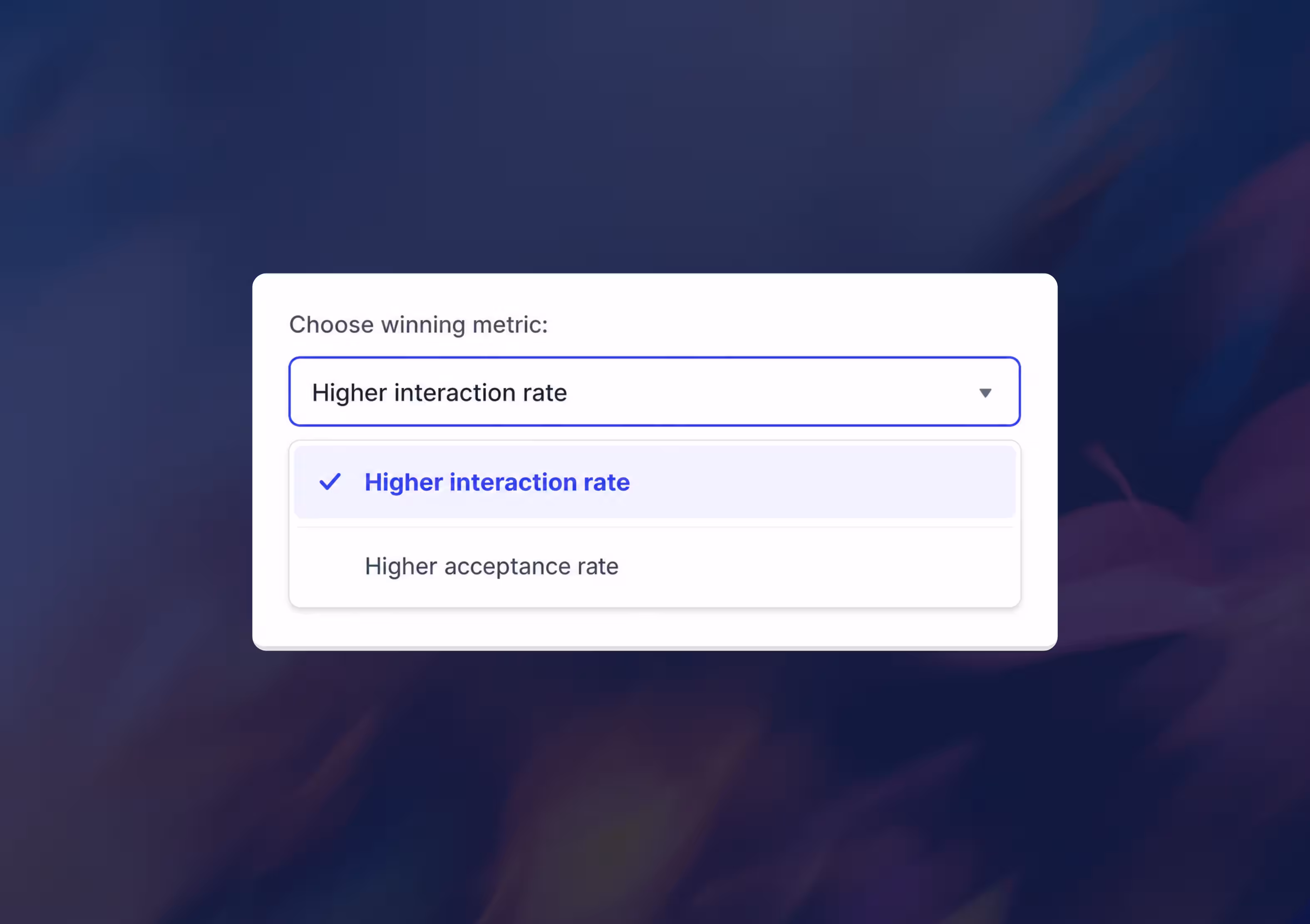 Dropdown menu titled 'Choose winning metric' with options 'Higher interaction rate' and 'Higher acceptance rate.'