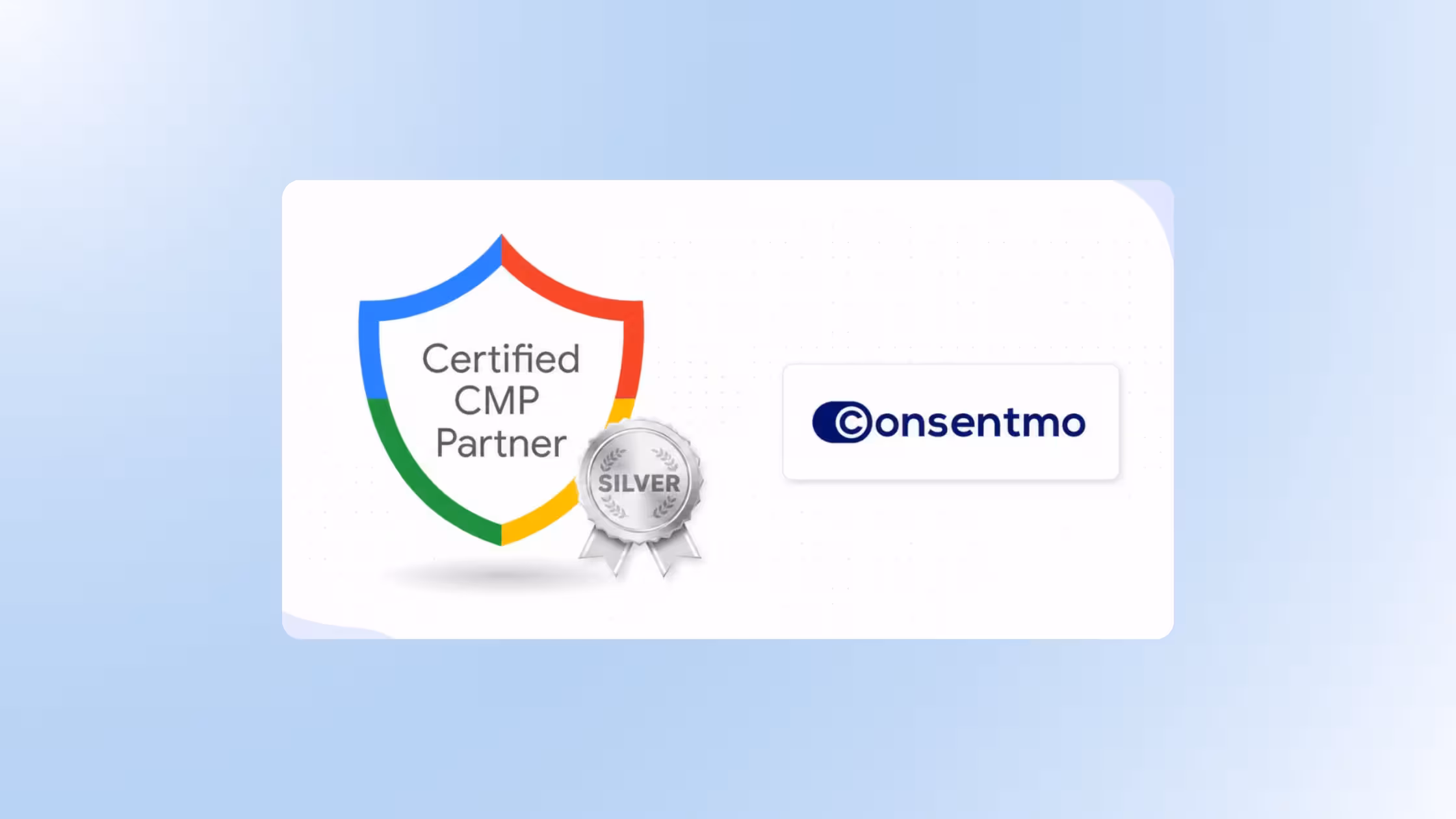 Google Certified CMP Partner: Consentmo is a Google Certified CMP Partner with Silver status.