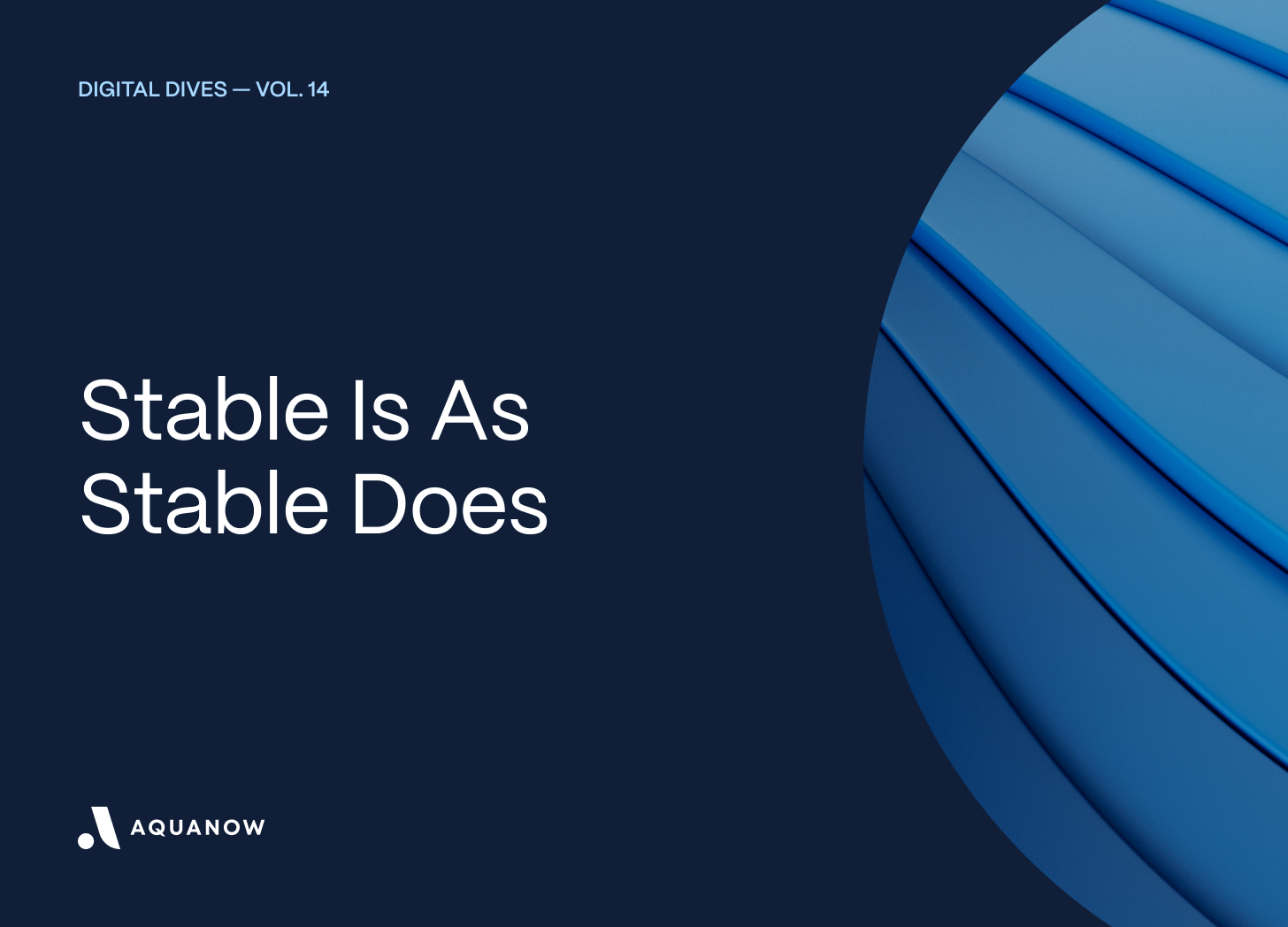 Stable Is As Stable Does — Digital Dives Vol. 14
