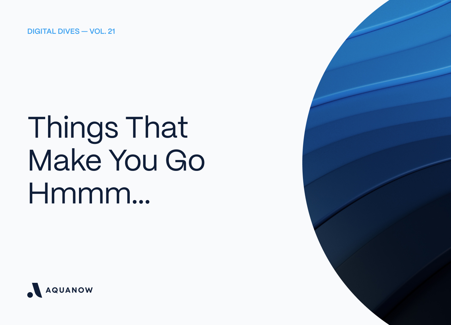 Things That Make You Go Hmmm... 🤔 — Digital Dives Vol. 21