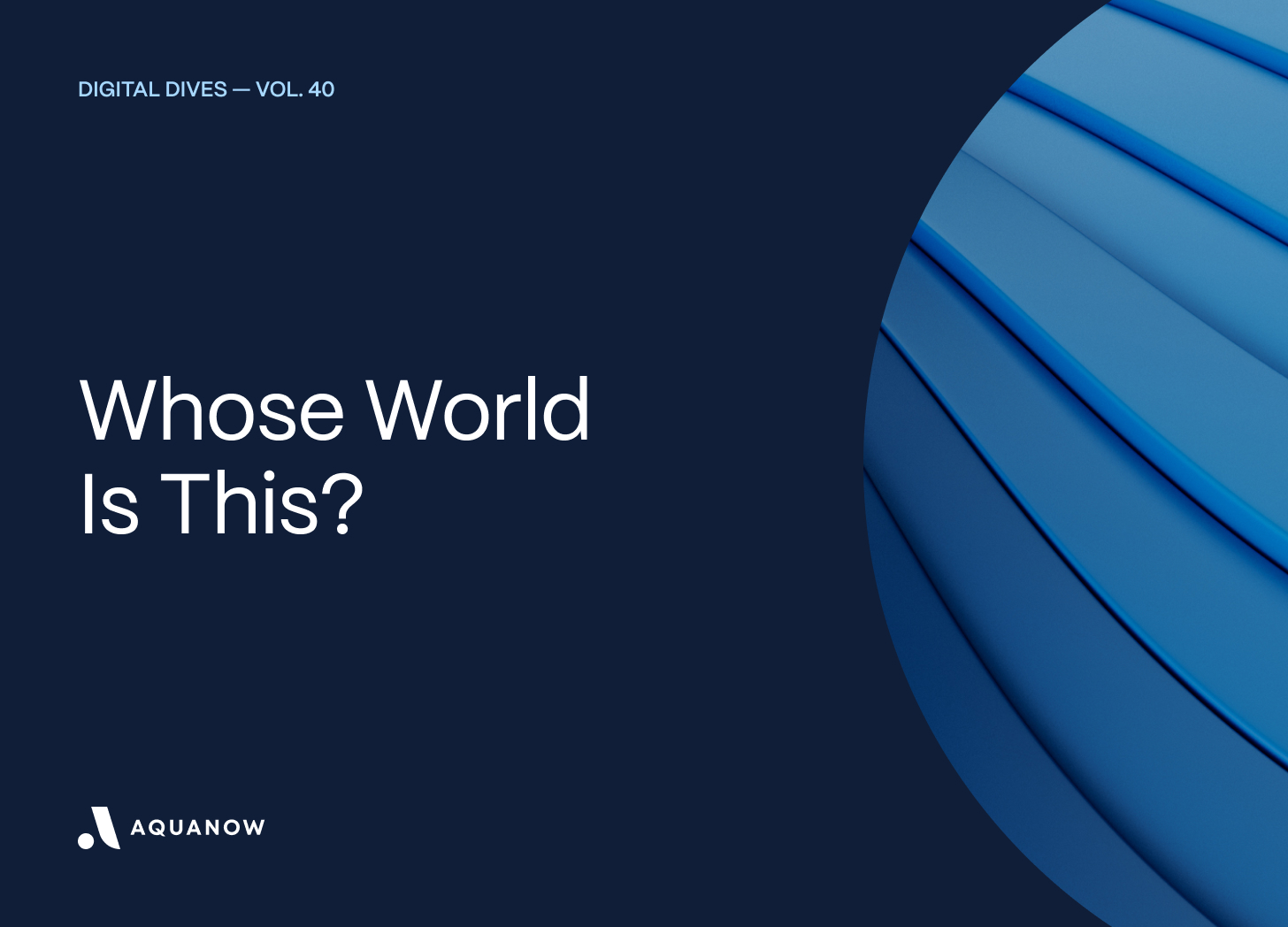 Whose World Is This?  — Digital Dives Vol. 40