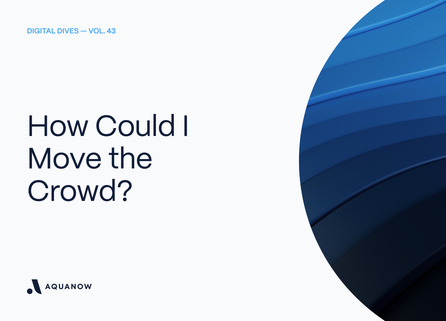 How Could I Move the Crowd? — Digital Dives Vol. 43