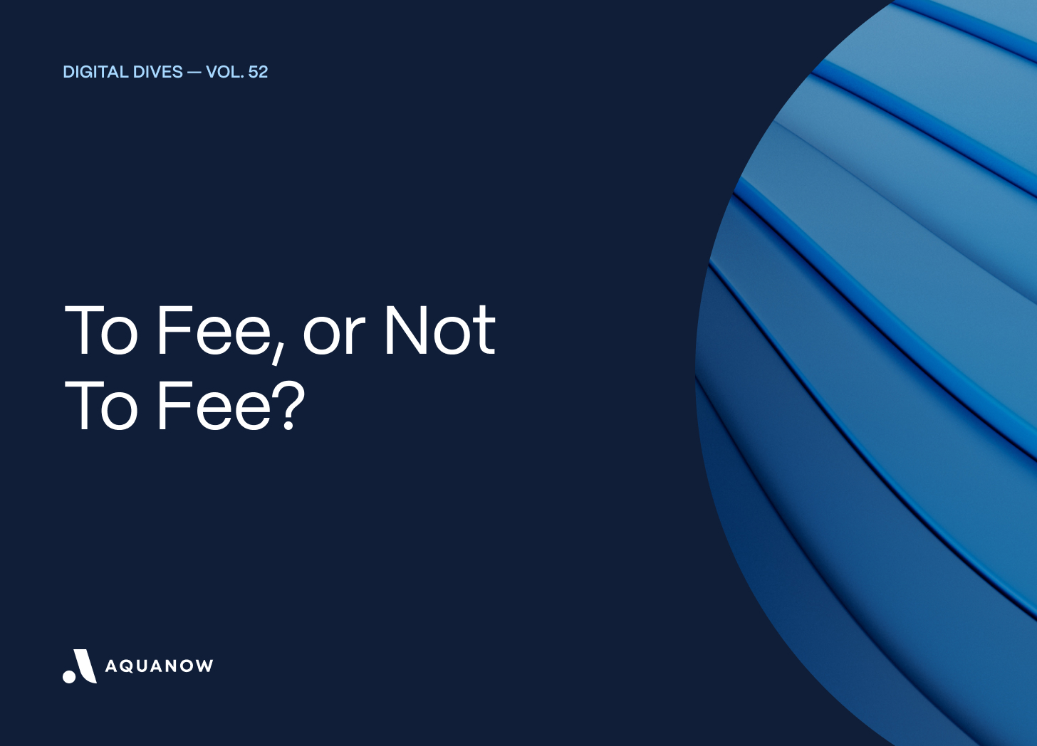 To Fee, or Not To Fee?  — Digital Dives Vol. 52