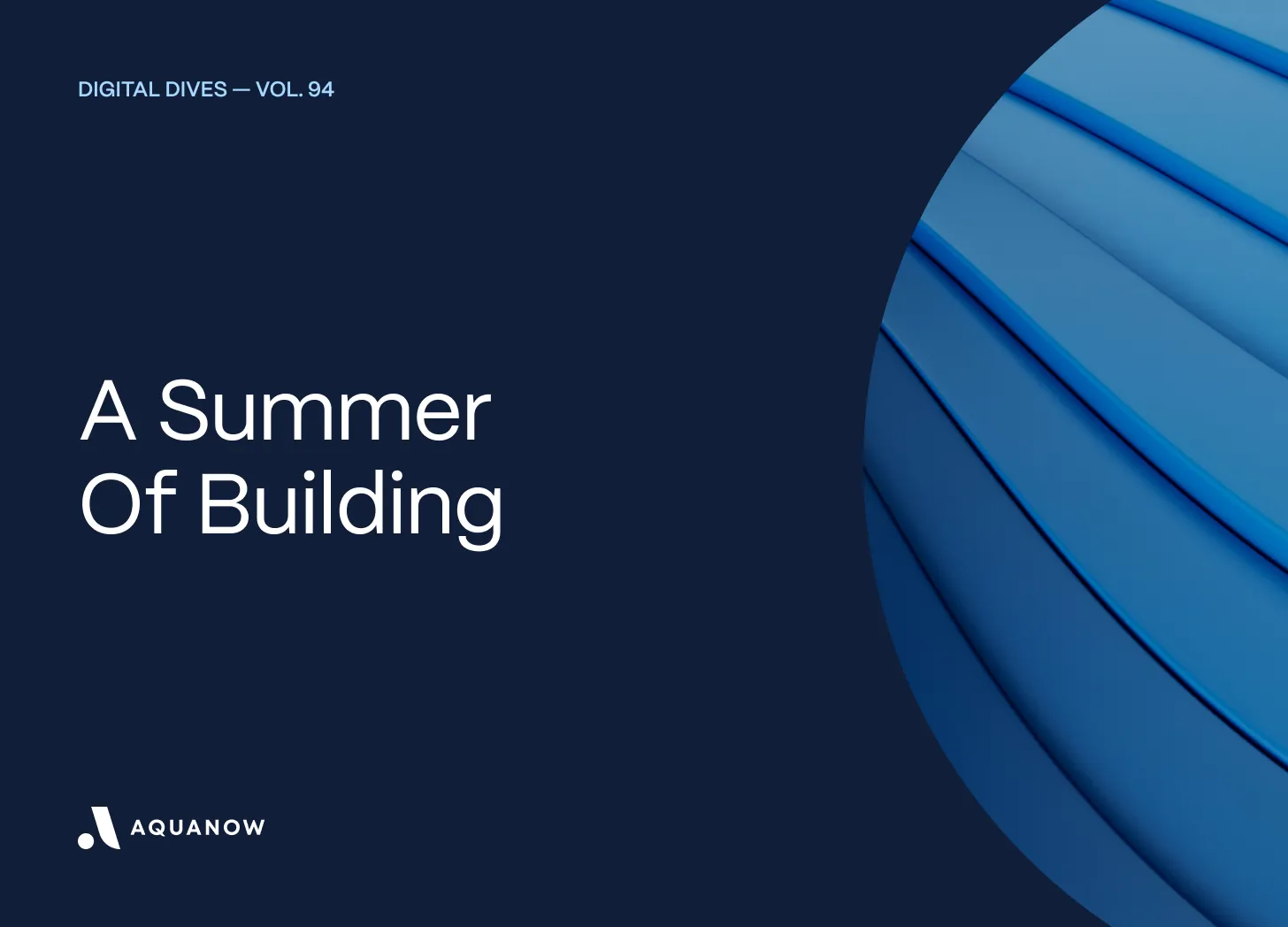 Digital Dives Vol. 94 - A Summer of Building 