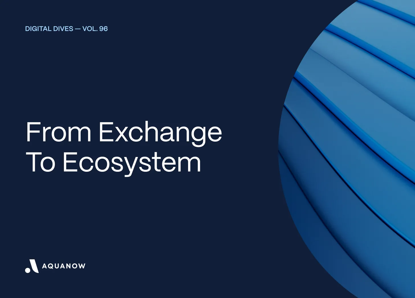 From Exchange to Ecosystem - Digital Dives Vol.96