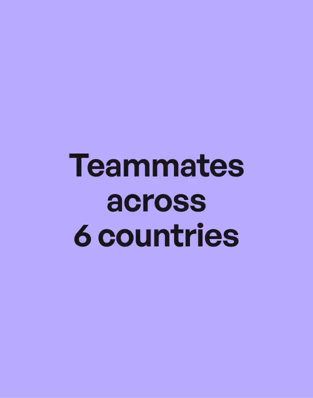 Text on a purple background reading 'Teammates across 6 countries'.