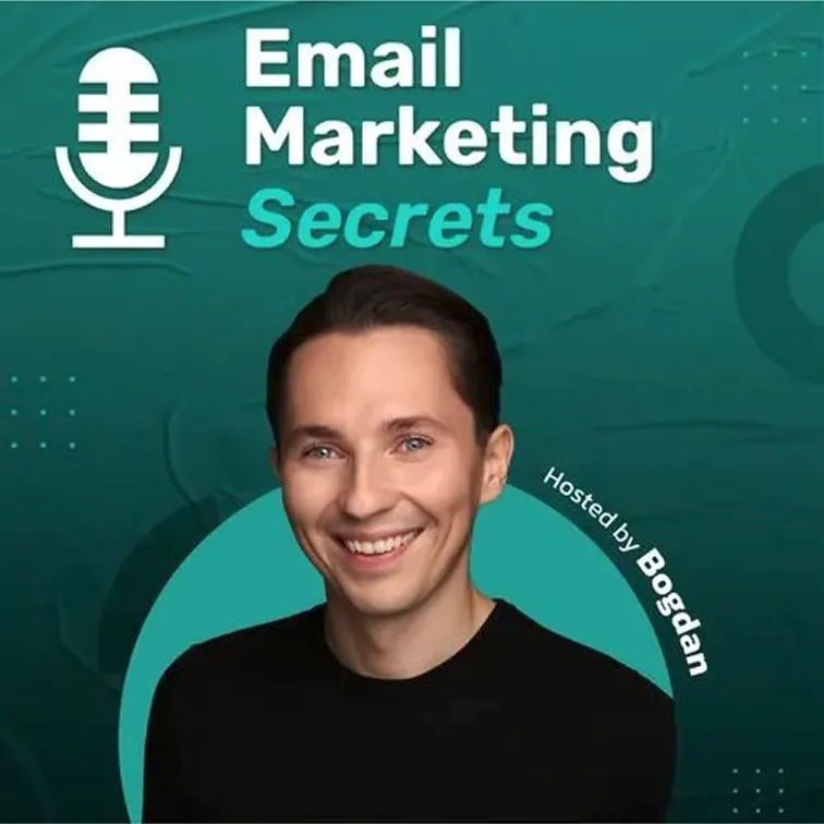 Podcast cover for Email Marketing Secrets featuring a smiling man in a black shirt, with a microphone icon and text reading 'Hosted by Bogdan'.